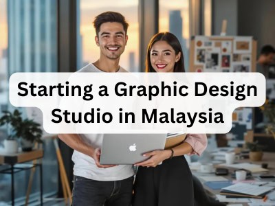 Starting a Graphic Design Studio in Malaysia